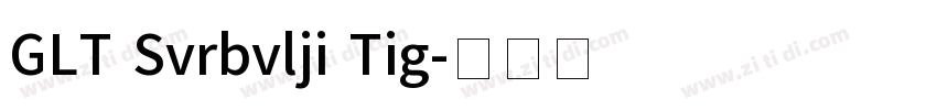 GLT Svrbvlji Tig字体转换